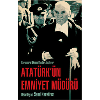 Atatürk’ün Emniyet Müdürü Sami Karaören