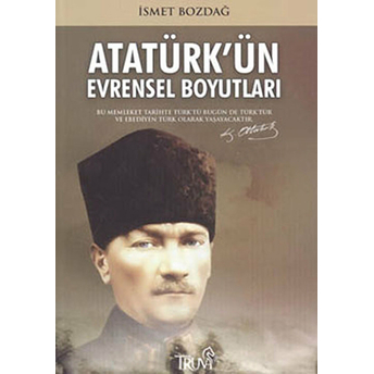 Atatürk’ün Evrensel Boyutları Ismet Bozdağ