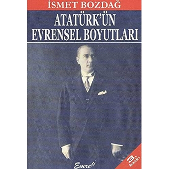 Atatürk’ün Evrensel Boyutları Ismet Bozdağ