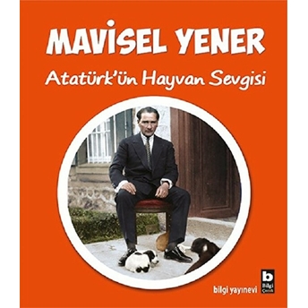 Atatürk’ün Hayvan Sevgisi Mavisel Yener