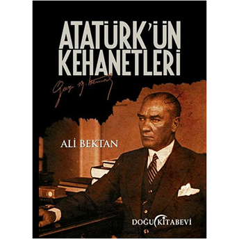 Atatürk’ün Kehanetleri Ali Bektan