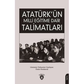 Atatürk’ün Milli Eğitime Dair Talimatları Önder Karakartal