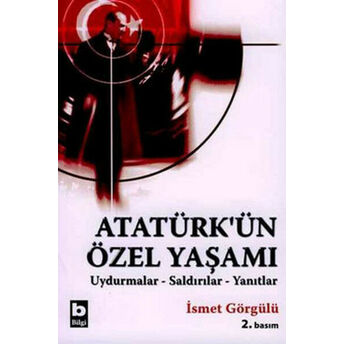 Atatürk’ün Özel Yaşamı Ismet Görgülü