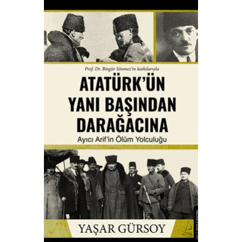 Atatürk’ün Yanı Başından Darağacına Yaşar Gürsoy