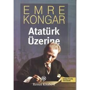 Atatürk Üzerine (Genişletimiş Yeni Basım) Emre Kongar