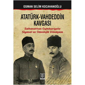 Atatürk-Vahdeddin Kavgası Osman Selim Kocahanoğlu