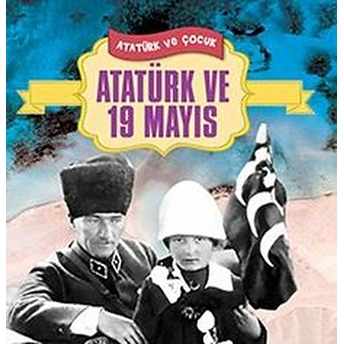 Atatürk Ve 19 Mayıs