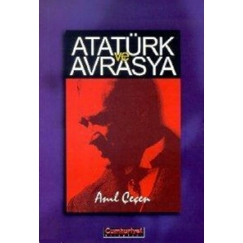 Atatürk Ve Avrasya Anıl Çeçen