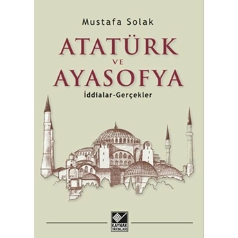 Atatürk Ve Ayasofya Mustafa Solak