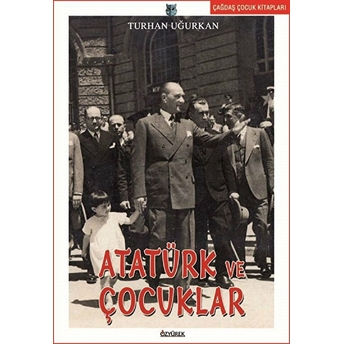 Atatürk Ve Çocuklar Turhan Uğurkan