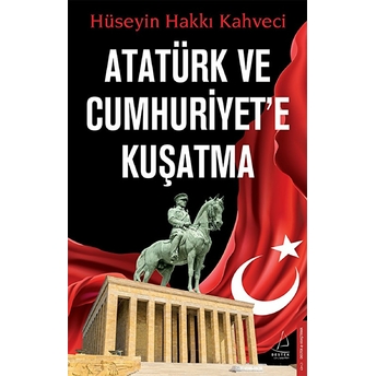 Atatürk Ve Cumhuriyet’e Kuşatma Hüseyin Hakkı Kahveci