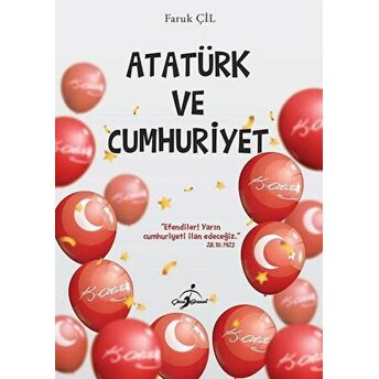 Atatürk Ve Cumhuriyet - Faruk Çil