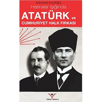 Atatürk Ve Cumhuriyet Halk Fırkası Kahraman Yusufoğlu