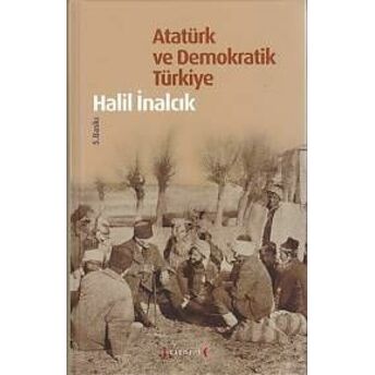 Atatürk Ve Demokratik Türkiye (Ciltli) Halil Inalcık