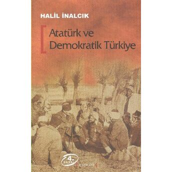 Atatürk Ve Demokratik Türkiye Halil Inalcık