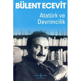 Atatürk Ve Devrimcilik Bülent Ecevit