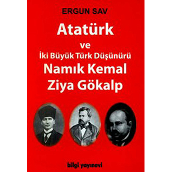 Atatürk Ve Iki Büyük Türk Düşünürü Namık Kemal Ziya Gökalp Ergun Sav