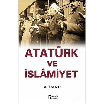 Atatürk Ve Islamiyet Ali Kuzu