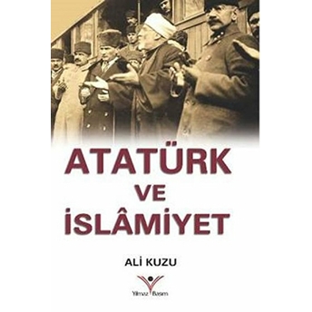 Atatürk Ve Islamiyet Ali Kuzu