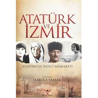 Atatürk Ve Izmir Harika Yamak