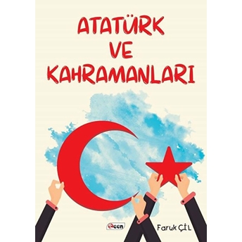 Atatürk Ve Kahramanları - Faruk Çil