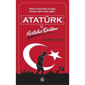 Atatürk Ve Kurtuluş Destanı Yusuf Değirmenci