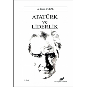 Atatürk Ve Liderlik A. Baran Dural