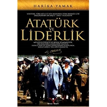 Atatürk Ve Liderlik Harika Yamak