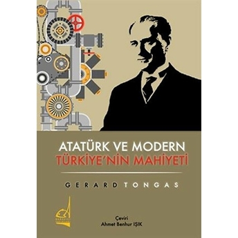 Atatürk Ve Modern Türkiye'nin Mahiyeti Gerard Tongas