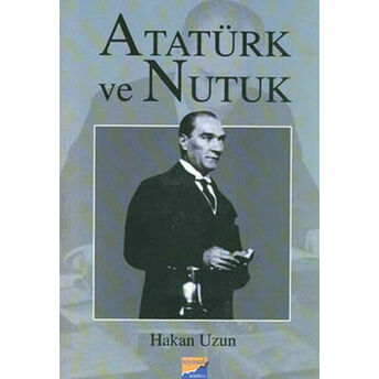 Atatürk Ve Nutuk Hakan Uzun