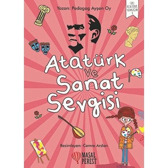 Atatürk Ve Sanat Sevgisi Ayşen Oy