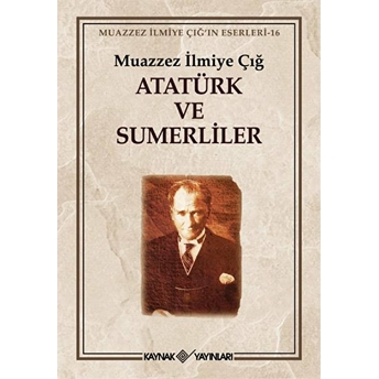 Atatürk Ve Sumerliler Muazzez Ilmiye Çığ