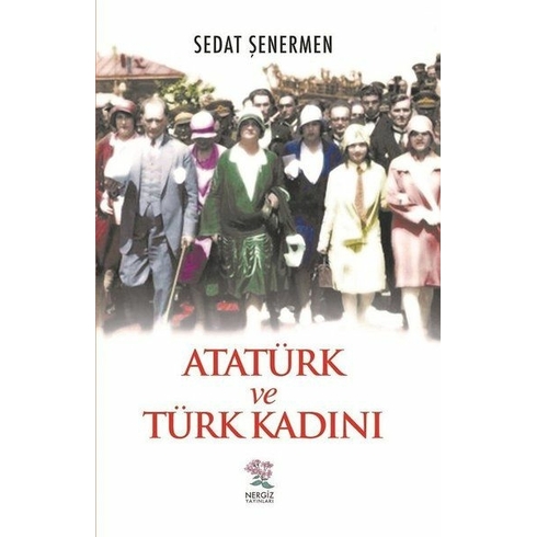 Atatürk Ve Türk Kadını Sedat Şenermen