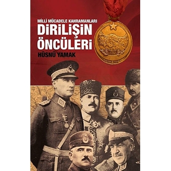 Atatürk Ve Yol Arkadaşları Dirilişin Öncüleri Hüsnü Yamak