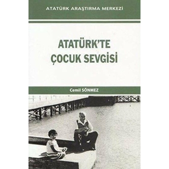 Atatürk'Te Çocuk Sevgisi Cemil Sönmez