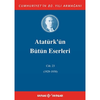 Atatürk'Ün Bütün Eserleri Cilt: 23 (1929 - 1930) Ciltli Mustafa Kemal Atatürk