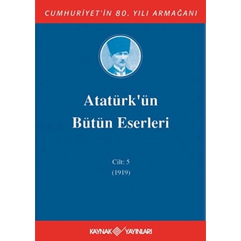 Atatürk'Ün Bütün Eserleri Cilt: 5 (1919) Ciltli Kolektif