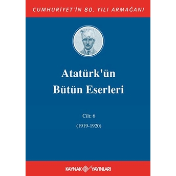 Atatürk'Ün Bütün Eserleri Cilt: 6 (1919-1920) Ciltli Mustafa Kemal Atatürk