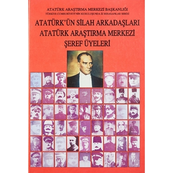 Atatürk'Ün Silah Arkadaşları Atatürk Araştırma Merkezi Şeref Üyeleri Ciltli Azmi Süslü