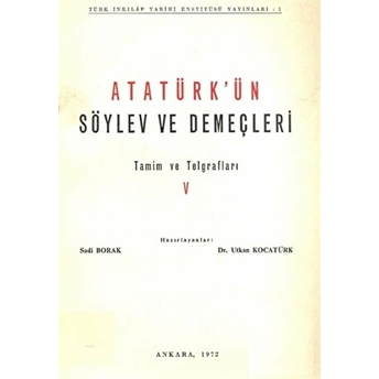 Atatürk'Ün Söylev Ve Demeçleri Tamim Ve Telgraflar 5 Sadi Borak