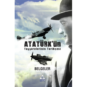 Atatürk'Ün Tayyarelerinin Tarihçesi Mehmet Arif Demirer