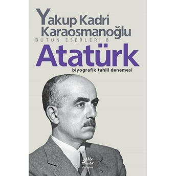 Atatürk (Yakup Kadri Karaosmanoğlu) Yakup Kadri Karaosmanoğlu