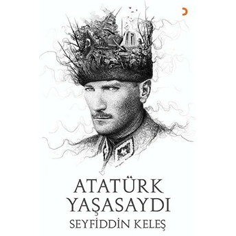 Atatürk Yaşasaydı Seyfiddin Keleş