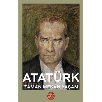 Atatürk - Zaman Mekan Yaşam (Ciltli)