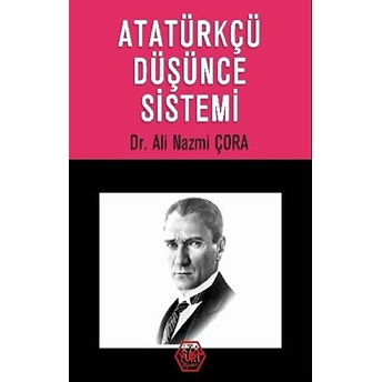 Atatürkçü Düşünce Sistemi - Ali Nazmi Çora