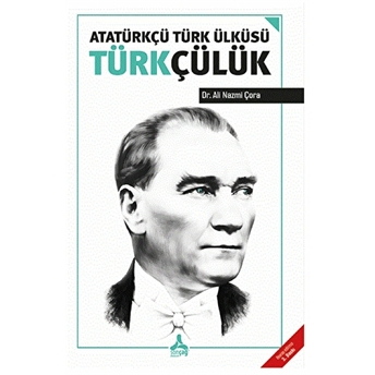 Atatürkçü Türk Ülküsü Türkçülük Ali Nazmi Çora