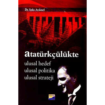 Atatürkçülükte Ulusal Hedef Ulusal Politika Ulusal Strateji