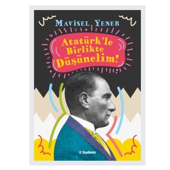 Atatürk'le Birlikte Düşünelim