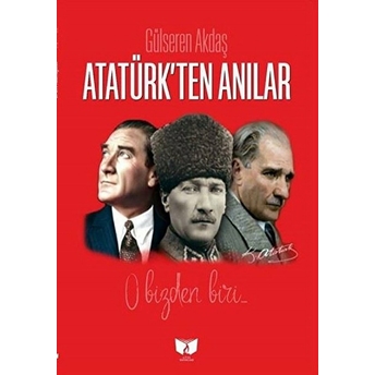 Atatürk'ten Anılar Gülseren Akdaş