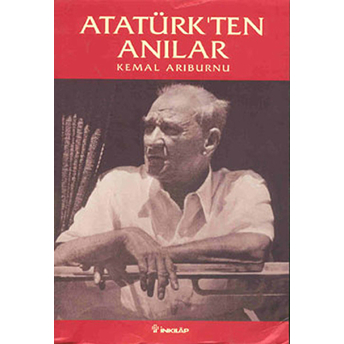 Atatürk'ten Anılar Kemal Arıburnu